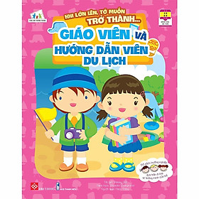 Sách Khi Lớn Lên, Tớ Muốn Trở Thành... - Giáo Viên Và Hướng Dẫn Viên Du Lịch