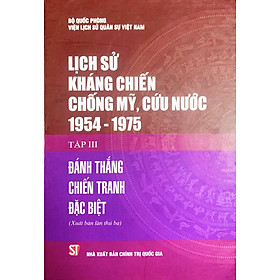 Lịch sử kháng chiến chống Mỹ, cứu nước 1954-1975 (Tập III) Đánh thắng chiến tranh đặc biệt.