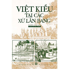Việt Kiều Tại Các Xứ Lân Bang - Nhiều Tác Giả -