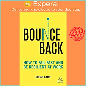 Sách - Bounce Back : How to Fail Fast and be Resilient at Work by Dr Susan Kahn (UK edition, paperback)