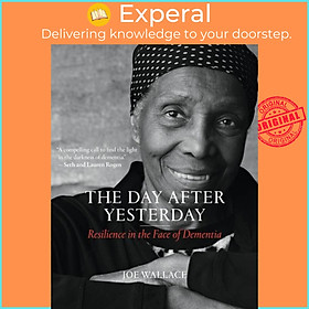 Sách - The Day after Yesterday - Resilience in the Face of Dementia by Joe Wallace (UK edition, hardcover)