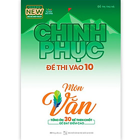 Hình ảnh Chinh Phục Đề Thi Vào 10 Môn Văn (Bộ đề mới nhất)