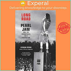 Sách - Long Road - Pearl Jam and the Soundtrack of a Generation by Steven Hyden (UK edition, paperback)