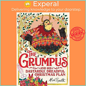 Sách - The Grumpus : And His Dastardly, Dreadful Christmas Plan by Alex T. Smith (UK edition, hardcover)