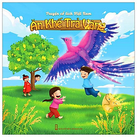 Truyện Cổ Tích Việt Nam - Ăn Khế Trả Vàng - Nhà Xuất Bản Hội Nhà Văn
