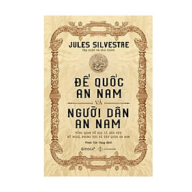 Ảnh bìa Đế Quốc An Nam Và Người Dân An Nam - Jules Silvestre