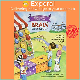 Hình ảnh Sách - What to Do When Your Brain Gets Stuck : A Kid's Guide to Overcoming OCD by Dawn Huebner (US edition, paperback)