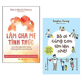 Combo 2 cuốn dành cho cha mẹ Làm Cha Mẹ Tỉnh Thức - Chuyển Hóa Bản Thân