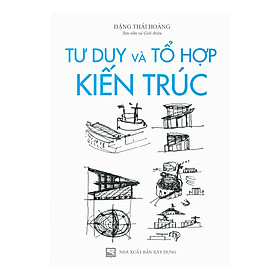 Sách Tư Duy Và Tổ Hợp Kiến Trúc