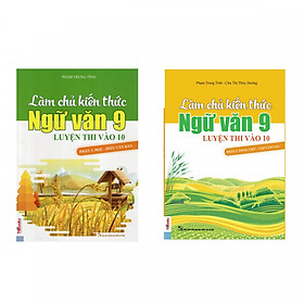 [Download Sách] Bộ sách Làm Chủ Kiến Thức Ngữ Văn 9 Luyện Thi Vào 10 ( Phần 1: Đọc Hiểu Văn Bản + Phần 2: Tiếng Việt - Tập Làm Văn ) tặng kèm bookmark 