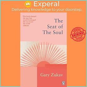 Sách - The Seat of the Soul - An Inspiring Vision of Humanity's Spiritual Destiny by Gary Zukav (UK edition, paperback)