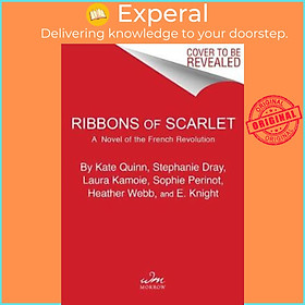 Sách - Ribbons of Scarlet : A Novel of the French Revolution's Women by Kate Quinn (US edition, paperback)