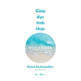 Giáo Dục Tỉnh Thức: Workbook - Daniel Rechtschaffen - Kiều Anh Tú dịch - (bìa mềm)