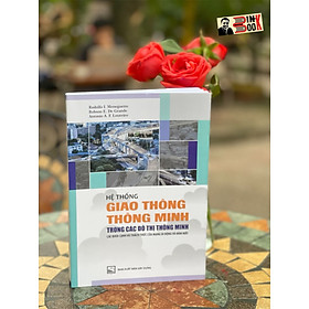 HỆ THỐNG GIAO THÔNG THÔNG MINH TRONG CÁC ĐÔ THỊ THÔNG MINH – Các khía cạnh và thách thức của mạng di động và đám mây – Rodolfo I. Meneguette – Nguyễn Cường và Trương Hồng Sơn dịch – NXB Xây Dựng