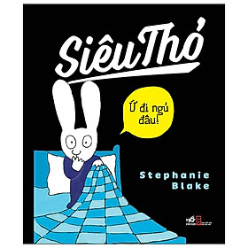 Siêu Thỏ - Ứ Đi Ngủ Đâu! (Tái Bản 2019)