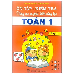 Ôn Tập - Kiểm Tra Nâng Cao Và Phát Triển Năng Lực Toán 1 - Tập 1