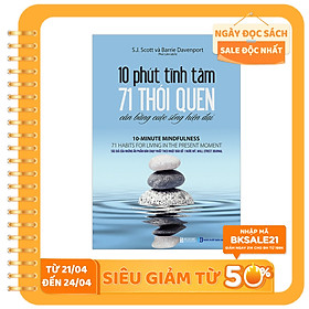 10 Phút Tĩnh Tâm - 71 Thói Quen Cân Bằng Cuộc Sống Hiện Đại