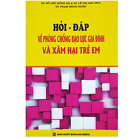 Hỏi - Đáp Về Phòng Chống Bạo Lực Gia Đình Và Xâm Hại Trẻ Em