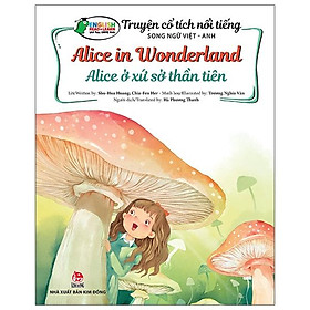 Truyện Cổ Tích Nổi Tiếng Song Ngữ Việt - Anh: Alice Ở Xứ Sở Thần Tiên - Alice In Wonderland