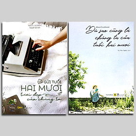 Combo 2 cuốn: Dù Sao Cũng Là Chúng Ta Của Tuổi Hai Mươi + Gửi Tuổi Hai Mươi Tươi Đẹp Của Chúng Ta