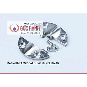 MẶT NGUYỆT MÁY CẮT VẢI ĐỨNG KM- EASTMAN