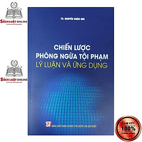 [Download Sách] Sách - Chiến lược phòng ngừa tội phạm - lý luận và ứng dụng