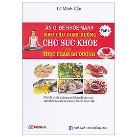 Download sách Ăn Gì Để Khỏe Mạnh - Nhu Cầu Dinh Dưỡng Cho Sức Khỏe Và Thực Phẩm Bổ Dưỡng - Tập 2