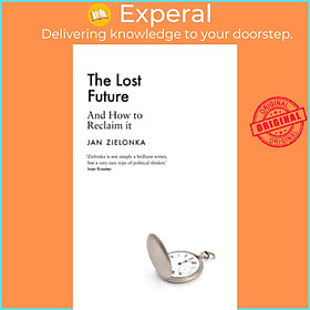 Sách - The Lost Future - And How to Reclaim It by Jan Zielonka (UK edition, hardcover)