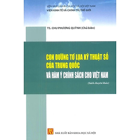 Sách - Con đường tơ lụa kỹ thuật số của Trung Quốc và Hàm ý Chính sách cho Việt Nam - KHXH