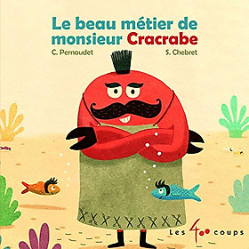 Truyện tranh thiếu nhi tiếng Pháp: Le Beau Métier De Monsieur Cracrabe