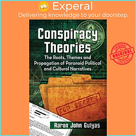 Sách - Conspiracy Theories - The Roots, Themes and Propagation of Paranoid  by Aaron John Gulyas (UK edition, paperback)