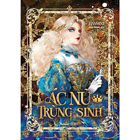 Truyện Ác Nữ Trùng Sinh (Tập 1)