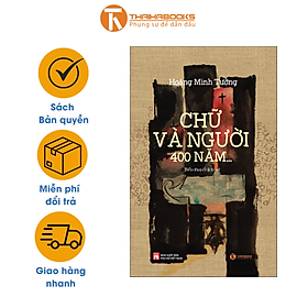 Sách - CHỮ VÀ NGƯỜI, 400 NĂM… - Hoàng Minh Tường