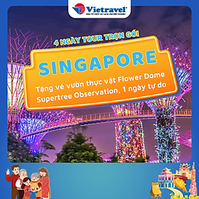 [EVoucher Vietravel] Singapore 4 ngày 3 đêm (Một ngày tự do, Tặng vé vườn thực vật Flower Dome và Supertree Observation)