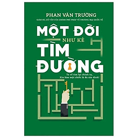 Sách - Một Đời Như Kẻ Tìm Đường ( Ta Sẽ Về Tìm Lại Chính Ta , Xin Làm Một Chiếc Lá Đa Sân Đình ) - NXB Trẻ