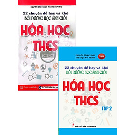 Combo 22 Chuyên Đề Hay Và Khó Bồi Dưỡng Học Sinh Giỏi Hóa Học THCS (Tập 1 + Tập 2)  - KV