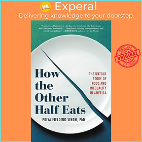 Sách - How the Other Half Eats - The Untold Story of Food and Inequality by Priya Fielding-Singh (UK edition, paperback)