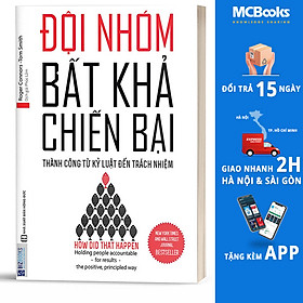 [Download Sách] Đội Nhóm Bất Khả Chiến Bại - Thành Công Từ Kỷ Luật Đến Trách Nhiệm (Tặng kèm Kho Audio Books)