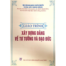 Giáo trình xây dựng Đảng về tư tưởng và đạo đức