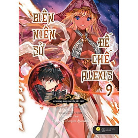 Sách - Biên Niên Sử Đế Chế Alexis - Kiêu Hùng Rung Chuyển Đất Trời - Tập 9 - Akamitsu Awamura - AZ Việt Nam