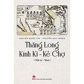 Thăng Long Kinh Kì - Kẻ Chợ - Thời Lê - Trịnh