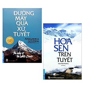 Combo Best-Seller Của Tác Giả Nguyên Phong: Đường Mây Qua Xứ Tuyết (Tái Bản) + Hoa Sen Trên Tuyết (Tái Bản 2020) / Những Câu Trả Lời Đích Thực Về Ý Nghĩa Cuộc Sống