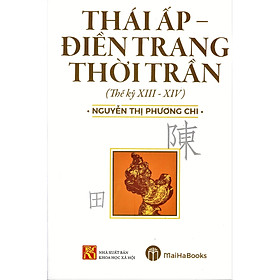 Thái Ấp - Điền Trang Thời Trần (Thế kỷ XIII - XIV)