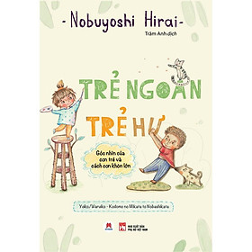 Hình ảnh Trẻ Ngoan Trẻ Hư: Góc Nhìn Của Con Trẻ Và Cách Con Khôn Lớn