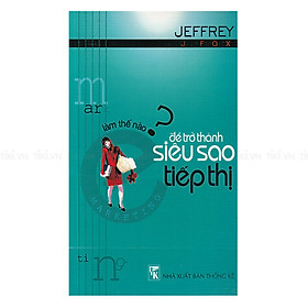 Làm Thế Nào Để Trở Thành Siêu Sao Tiếp Thị