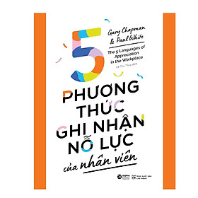 5 Phương Thức Ghi Nhận Nỗ Lực Của Nhân Viên