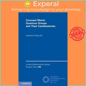 Sách - Compact Matrix Quantum Groups and Their Combinatorics by Amaury Freslon (UK edition, paperback)