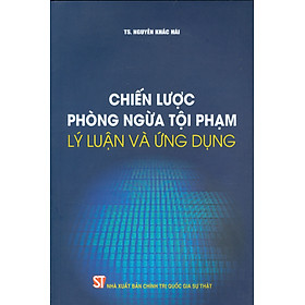 [Download Sách] Chiến Lược Phòng Ngừa Tội Phạm - Lý Luận Và Ứng Dụng