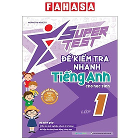 Super Test - Đề Kiểm Tra Nhanh Tiếng Anh Cho Học Sinh Lớp 1