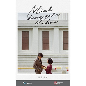 Sách - Mình Đừng Quên Nhau (tặng kèm bookmark)